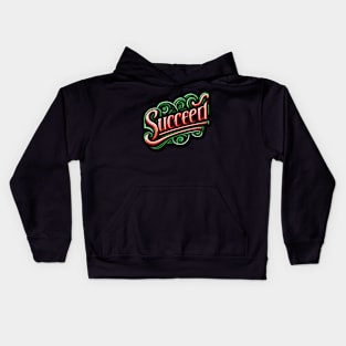 SUCCEED - TYPOGRAPHY INSPIRATIONAL QUOTES Kids Hoodie